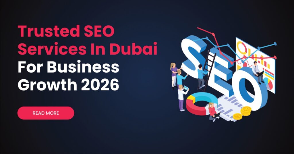 Trusted SEO Services in Dubai for Business Growth 2026